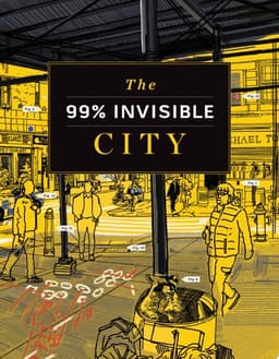Cover of The 99% Invisible City